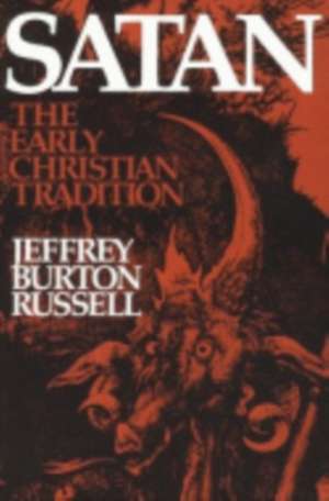 Satan – The Early Christian Tradition de Jeffrey Burton Russell