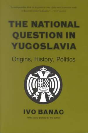 The National Question in Yugoslavia – Origins, History, Politics de Ivo Banac