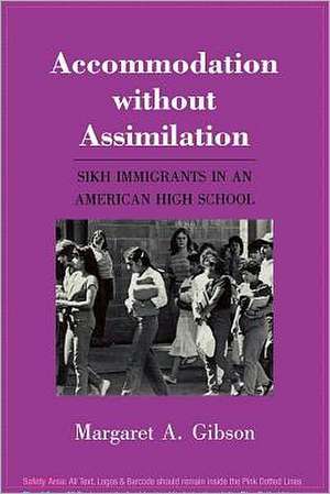 Accommodation without Assimilation – Sikh Immigrants in an American High School de Margaret A. Gibson