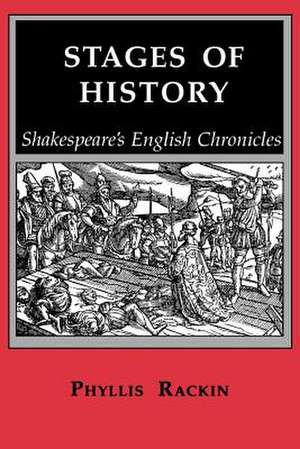 Stages of History – Shakespeare`s English Chronicles de Phyllis Rackin