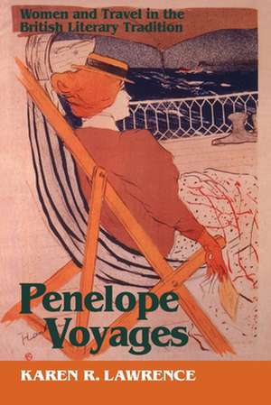 Penelope Voyages – Women and Travel in the British Literary Tradition de Karen R. Lawrence