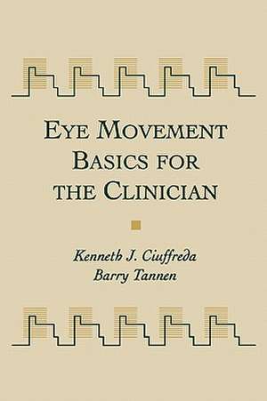 Eye Movement Basics For The Clinician de Kenneth Ciuffreda