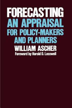 Forecasting – An Appraisal for Policy–Makers and Planners de William L. Ascher