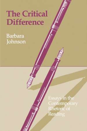 The Critical Difference – Essays in the Contemporary Rhetoric of Reading de Johnson