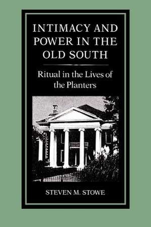 Intimacy and Power in the Old South de Stowe