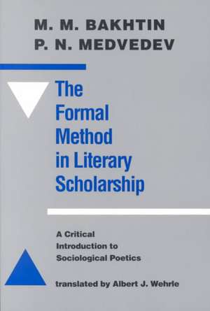 The Formal Method in Literary Scholarship de M. M. Bakhtin