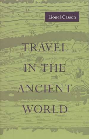 Travel in the Ancient World de Lionel Casson