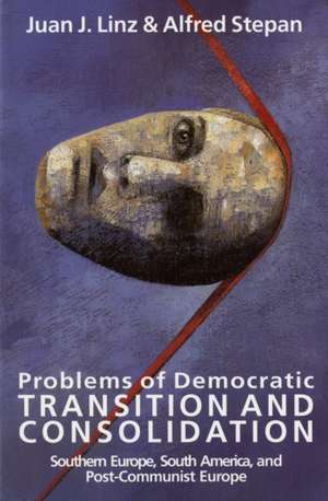 Problems of Democratic Transition and Consolidation – Southern Europe, South America, and Post–Communist Europe de Juan J. Linz