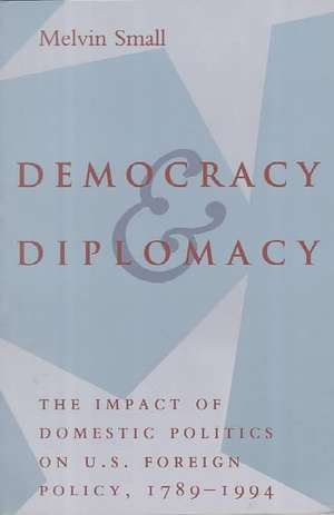 Democracy and Diplomacy de Small