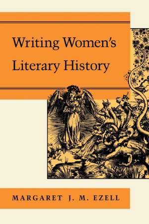 Writing Women′s Literary History de Ezell