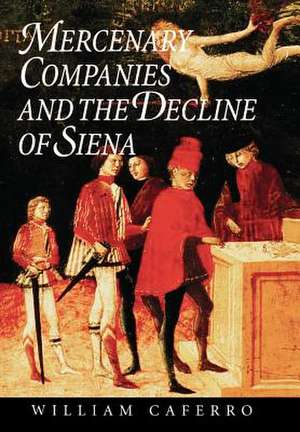 Mercenary Companies and the Decline of Siena de Caferro