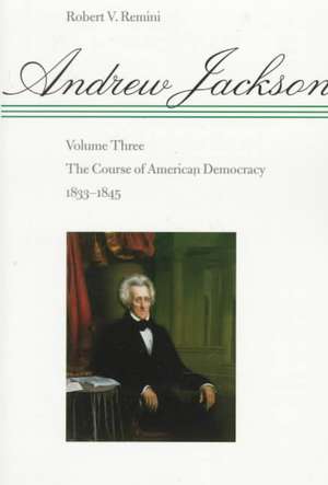 Andrew Jackson – The Course of American Democracy 1833–1845 V 3 de Remini