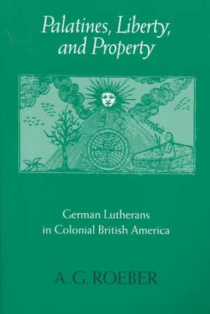 Palatines, Liberty and Property de Roeber