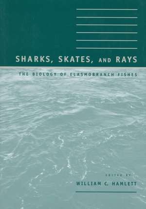 Sharks, Skates, and Rays de William C Hamlett