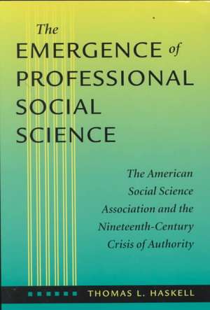 The Emergence of Professional Social Science de Haskell