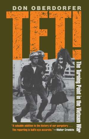 Tet! The Turning Point in the Vietnam War de Oberdorfer