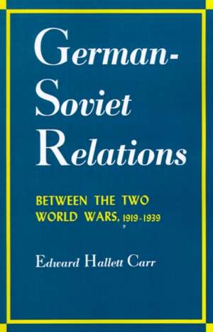 German–Soviet Relations Between the Two World Wars de Carr