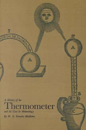 A History of the Thermometer and Its Use in Meteorology de Middleton