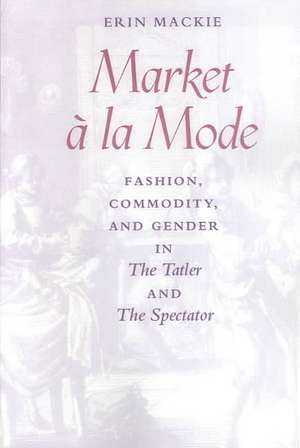 Market à la Mode in The Tatler and The Spectator de MacKie