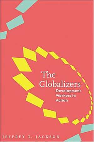 The Globalizers de Jeffrey T Jackson