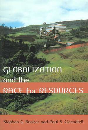 Globalization and the Race for Resources de Stephen G Bunker