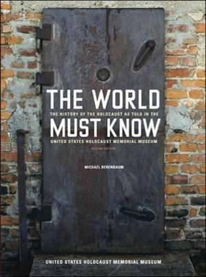 The World Must Know – The History of the Holocaust as Told in The United States Holocaust Memorial Museum 2e de Michael Berenbaum