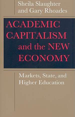 Academic Capitalism and the New Economy – Markets, State, and Higher Education de S. Slaughter