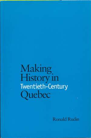 Making Hist in Twentieth-Centu de Ronald Rudin