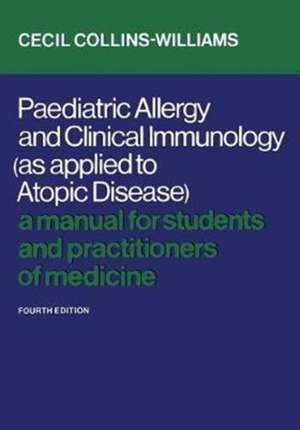 Paediatric Allergy and Clinical Immunology (as Applied to Atopic Disease) de Collins-Williams, Cecil