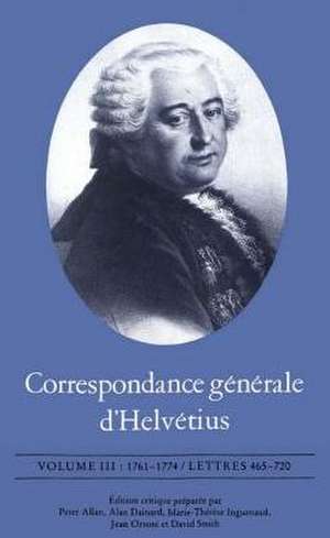 Correspondance G?n?rale D'Helv?tius: 1761-1774 / Lettres 465 - 720 de Helvetius