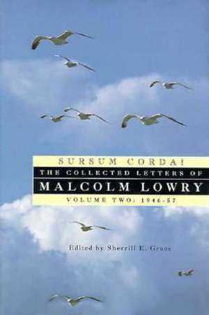 Sursum Corda!: 1947-1957 de Malcolm Lowry