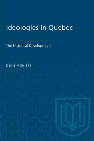 IDEOLOGIES QUEBEC HISTORICAL DEVELOPMP de Denis Moniere