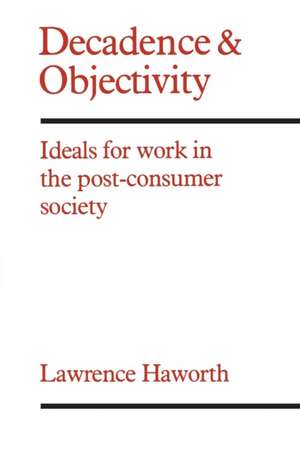 Decadence and Objectivity de Lawrence Haworth