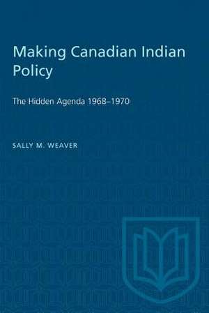 Making Canadian Indian Policy de Sally M Weaver