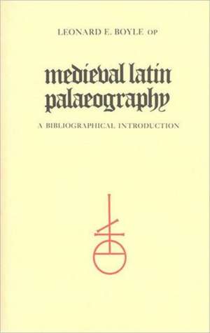 Medieval Latin Palaeography de Leonard E. Boyle