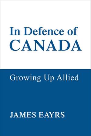 In Defence of Canada V4 de James Eayrs