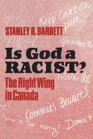 Is God a Racist?: The Right Wing in Canada de Stanley R. Barrett