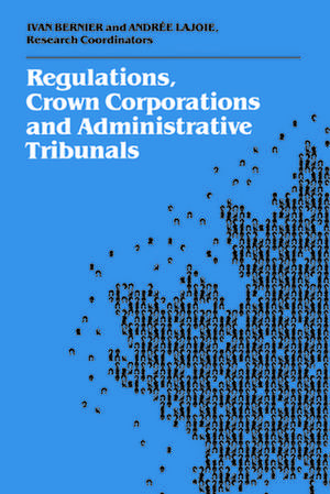 Regulations, Crown Corporations, and Administrative Tribunals