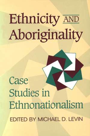 Ethnicity & Aboriginality: The Political Economy of Social Welfare and Labour Market Policy in Canada de Michael D. Levin