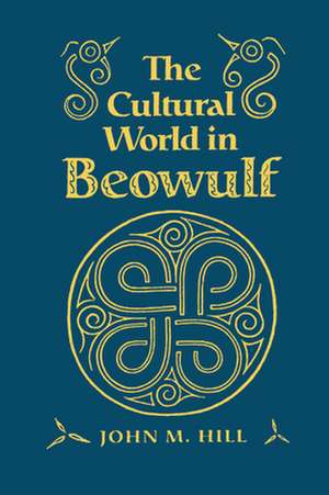 Cultural World in Beowulf de John M. Hill