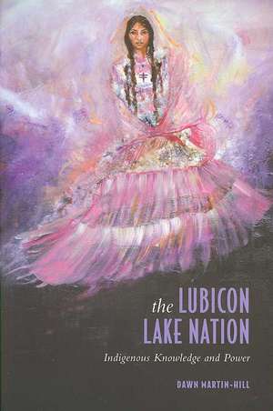 The Lubicon Lake Nation de Dawn Martin-Hill