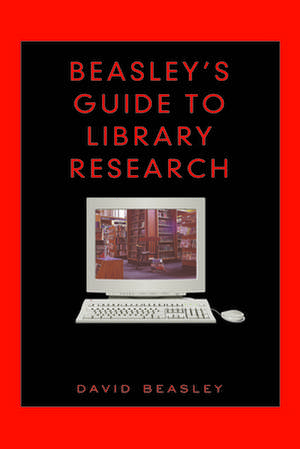 Beasley's Guide to Library Research de David Beasley