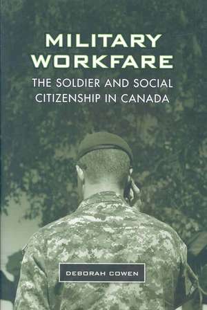 Military Workfare de Deborah Cowen