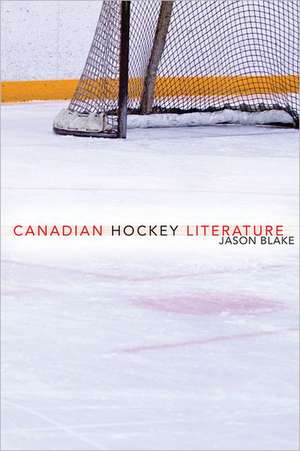 Canadian Hockey Literature de Jason Blake