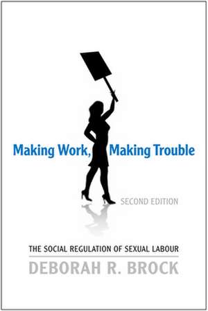 Making Work, Making Trouble de Deborah R. Brock