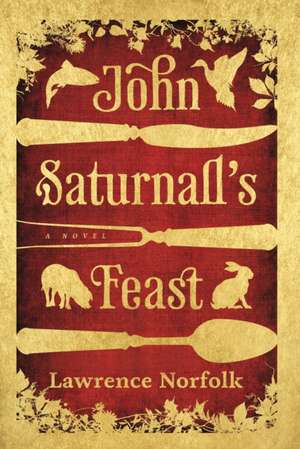 John Saturnall's Feast. Illustrated Edition de Lawrence Norfolk