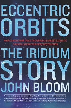 Eccentric Orbits: The Iridium Story de John Bloom