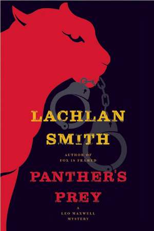 Panther's Prey: A Leo Maxwell Mystery de Lachlan Smith