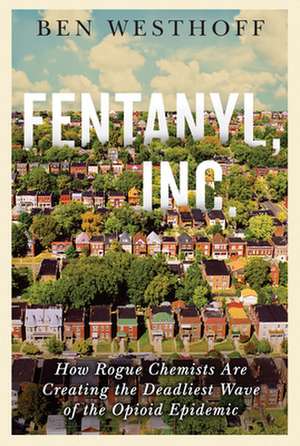Fentanyl, Inc. de Ben Westhoff