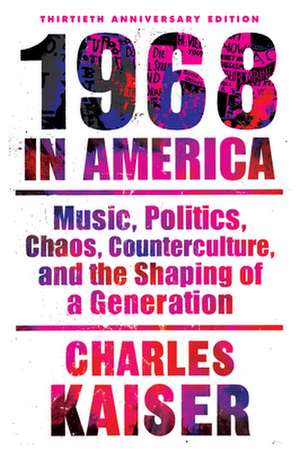 Nineteen Sixty-Eight in America de Charles Kaiser